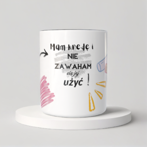 Śmieszny Kubek Dla Nauczycieli - Mam kredę i nie zawaham się jej użyć